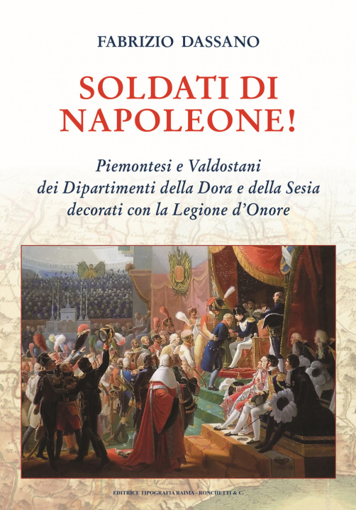 Kniha Soldati di Napoleone! Piemontesi e valdostani dei Dipartimenti della Dora e della Sesia decorati con la Legione d’Onore Fabrizio Dassano
