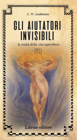 Kniha aiutatori invisibili. La realtà della vita superfisica Charles Webster Leadbeater