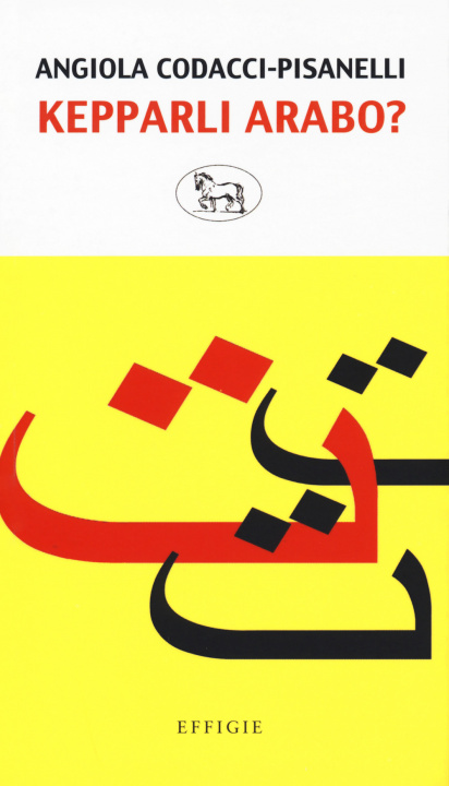 Kniha Kepparli arabo? Sfida a una lingua impossibile Angiola Codacci-Pisanelli
