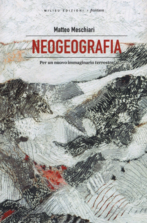 Buch Neogeografia. Per un nuovo immaginario terrestre Matteo Meschiari