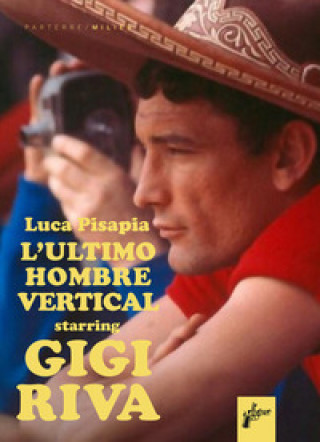Boek Gigi Riva. Ultimo hombre vertical Luca Pisapia