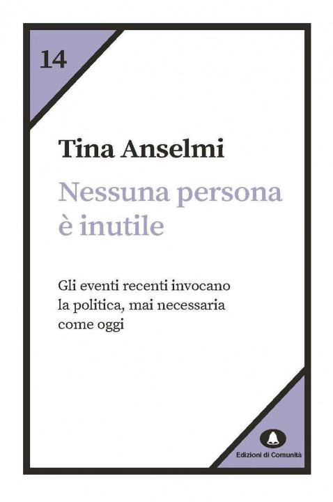 Książka Nessuna persona è inutile. Gli eventi recenti invocano la politica, mai necessaria come oggi Tina Anselmi