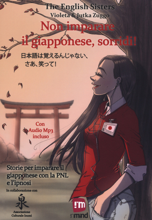 Kniha Non imparare il giapponese, sorridi! Storie per imparare il giapponese con la PNL e l'ipnosi. Ediz. italiana e giapponese 