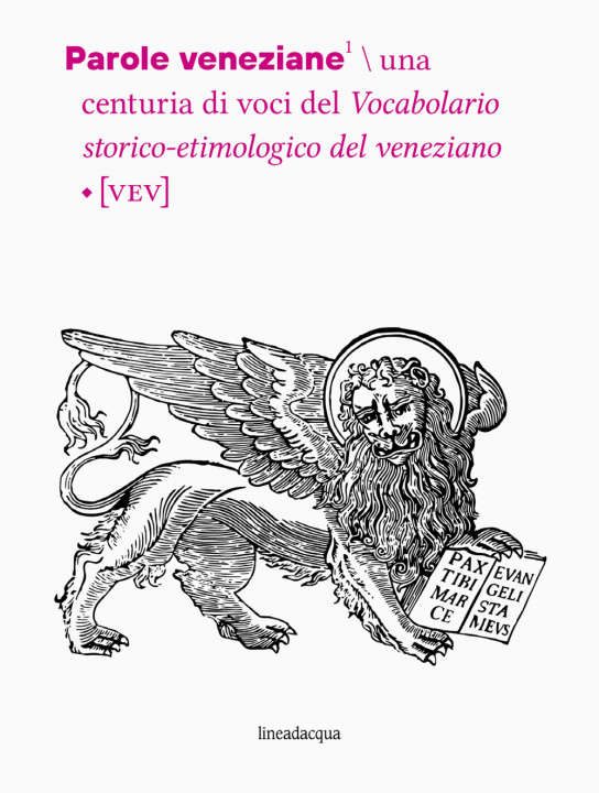 Könyv Parole veneziane. Una centuria di voci del vocabolario storico-etimologico del veneziano (VEV) Luca D'Onghia