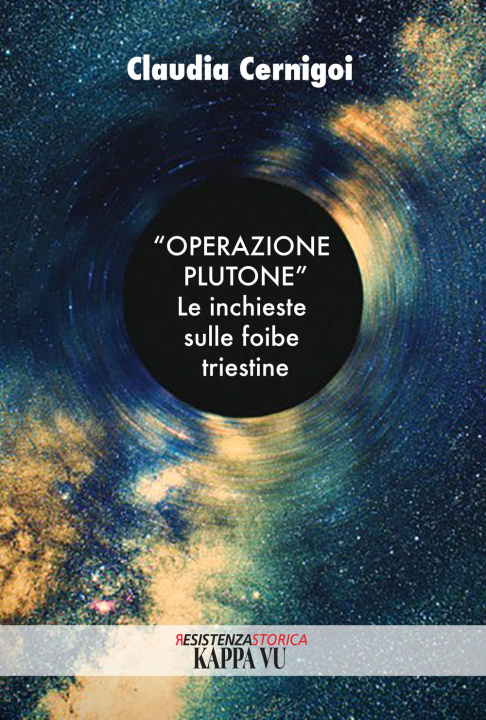Книга «Operazione Plutone». Le inchieste sulle foibe triestine Claudia Cernigoi
