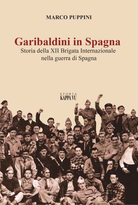Книга Garibaldini in Spagna. Storia della XII Brigata Internazionale nella guerra di Spagna Marco Puppini