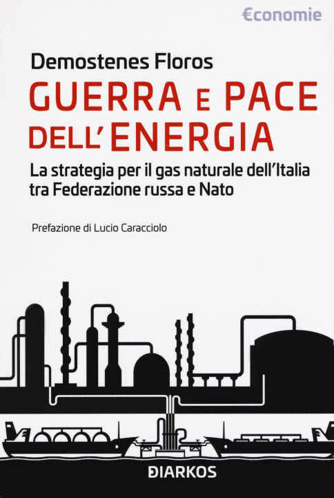 Книга Guerra e pace dell'energia. La strategia per il gas naturale dell'Italia tra Federazione russa e NATO Demostenes Floros