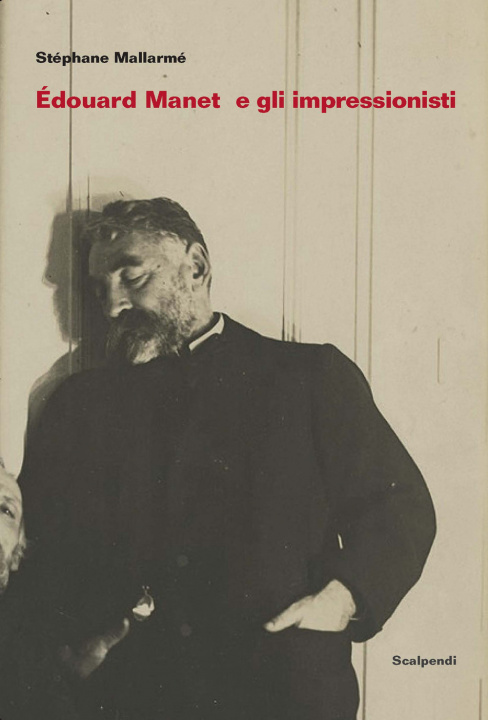 Kniha Édouard Manet e gli Impressionisti e altri scritti su Manet di Antonin Proust Stéphane Mallarmé