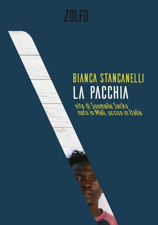 Kniha pacchia. Vita di Soumaila Sacko, nato in Mali, ucciso in Italia Bianca Stancanelli