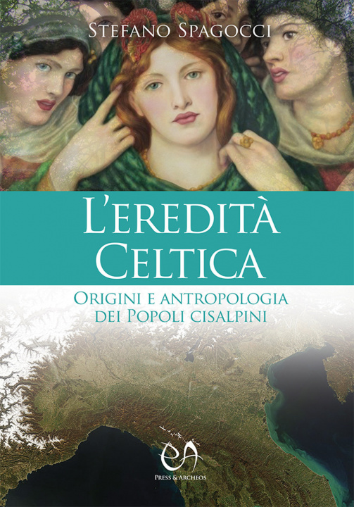 Könyv eredità celtica. Origini e antropologia dei Popoli cisalpini Stefano Spagocci