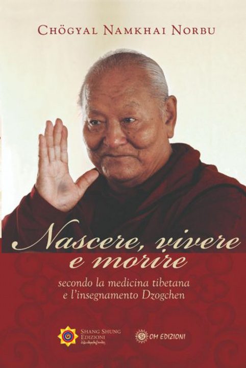 Книга Nascere vivere e morire secondo la medicina tibetana e l'insegnamento Dzogchen Norbu Namkhai