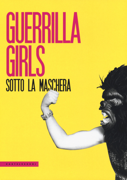 Kniha Guerrilla Girls. Sotto la maschera 