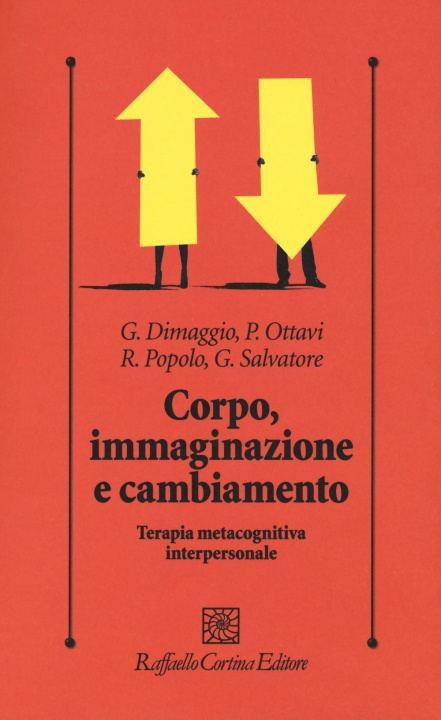 Kniha Corpo, immaginazione e cambiamento. Terapia metacognitiva interpersonale Giancarlo Dimaggio
