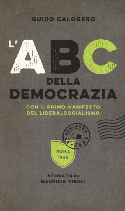 Carte ABC della democrazia. Con il primo manifesto del liberalsocialismo Guido Calogero