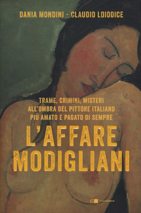 Könyv affare Modigliani. Trame, crimini, misteri all'ombra del pittore italiano più amato e pagato di sempre Dania Mondini