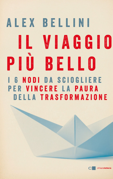 Книга viaggio più bello. I 6 nodi da sciogliere per vincere la paura Alex Bellini