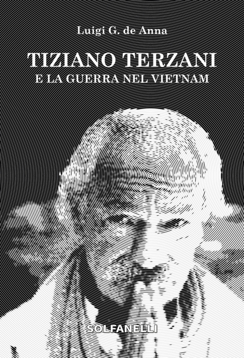 Kniha Tiziano Terzani e la guerra nel Vietnam Luigi Giuliano De Anna