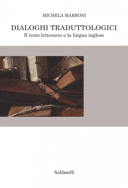 Könyv Dialoghi traduttologici. Il testo letterario e la lingua inglese Michela Marroni