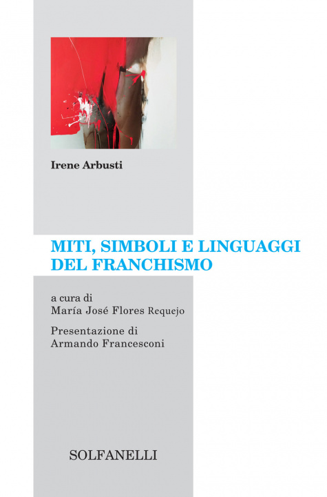 Könyv Miti, simboli e linguaggi del franchismo Irene Arbusti