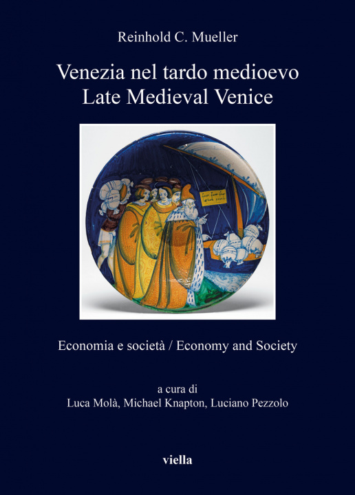 Carte Venezia nel tardo medioevo. Economia e società-Late Medieval Venice. Economy and society Reinhold C. Mueller