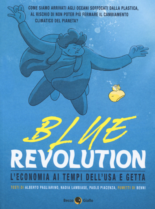 Carte Blue revolution. L'economia ai tempi dell'usa e getta Alberto Pagliarino