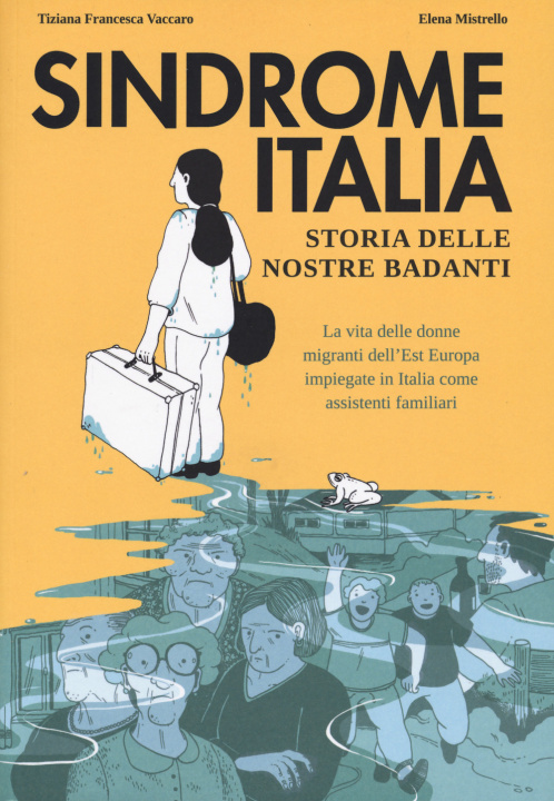 Könyv Sindrome Italia. Storia delle nostre badanti Tiziana Francesca Vaccaro