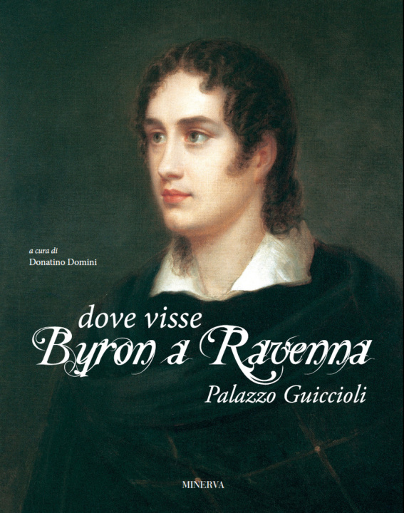 Carte Dove visse Byron a Ravenna. Palazzo Guiccioli 