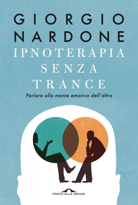 Kniha Ipnoterapia senza trance. Parlare alla mente emotiva dell'altro Giorgio Nardone