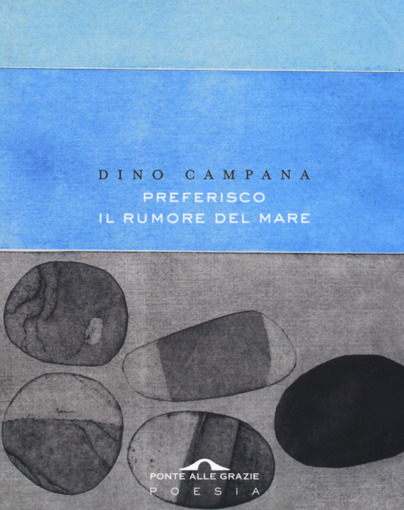 Libro Preferisco il rumore del mare Dino Campana