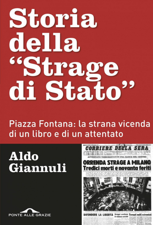 Könyv Storia della «Strage di Stato». Piazza Fontana: la strana vicenda di un libro e di un attentato Aldo Giannuli