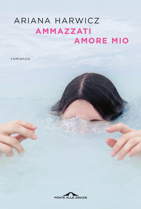 Buch Ammazzati amore mio Ariana Harwicz