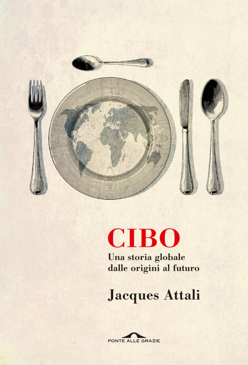 Könyv Cibo. Una storia globale dalle origini al futuro Jacques Attali