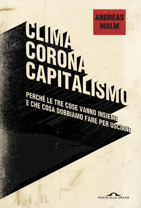 Kniha Clima corona capitalismo. Perché le tre cose vanno insieme e che cosa dobbiamo fare per uscirne Andreas Malm
