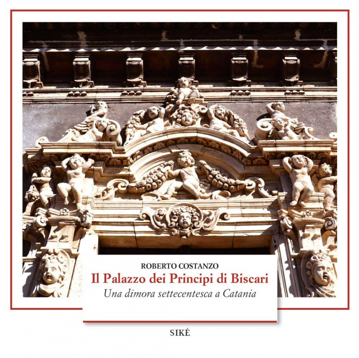 Kniha palazzo dei Principi di Biscari. Una dimora settecentesca a Catania Roberto Costanzo
