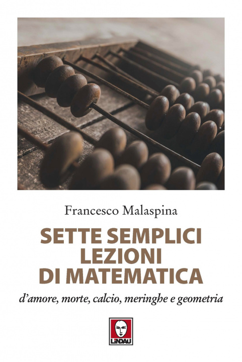 Carte Sette semplici lezioni di matematica d'amore, morte, calcio, meringhe e geometria Francesco Malaspina