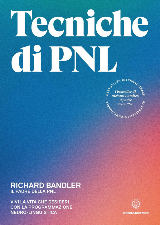 Kniha Tecniche di PNL. Vivi la vita che desideri con la programmazione neuro-linguistica Richard Bandler