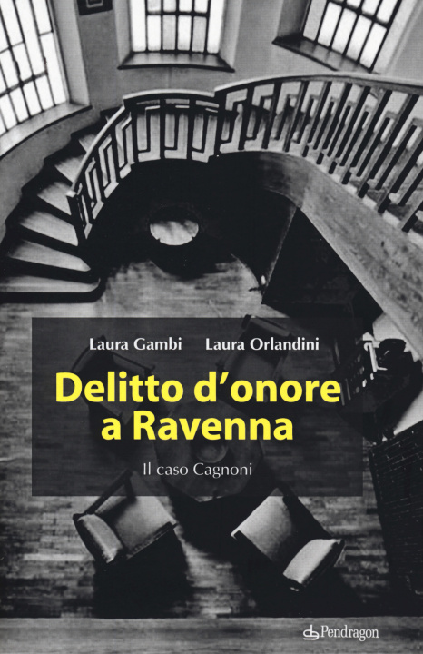 Kniha Delitto d'onore a Ravenna. Il caso Cagnoni Laura Gambi