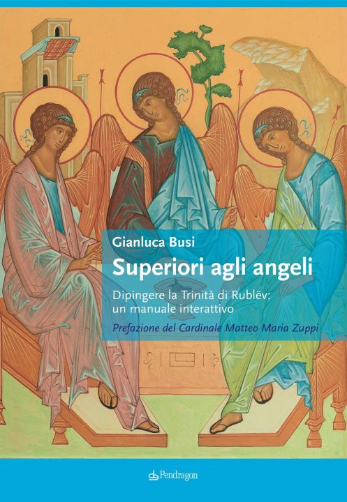 Kniha Superiori agli angeli. Dipingere la Trinità di Rublëv: un manuale interattivo Gianluca Busi