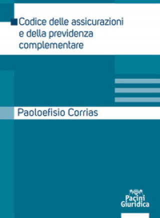 Könyv Codice delle assicurazioni e della previdenza complementare Paoloefisio Corrias