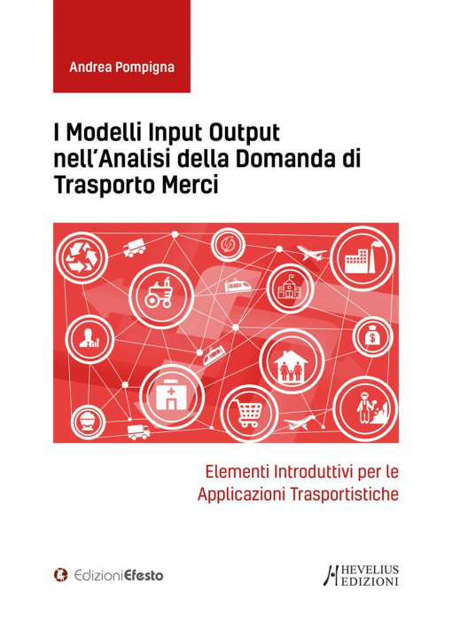 Книга modelli input output nell'analisi della domanda di trasporto merci. Elementi introduttivi per le applicazioni trasportistiche Andrea Pompigna