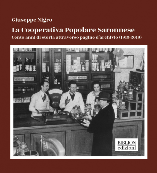 Könyv Cooperativa Popolare Saronnese. Cento anni di storia attraverso pagine d'archivio (1919-2019) Giuseppe Nigro