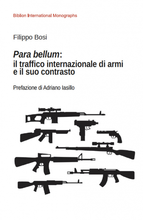 Книга Para bellum: il traffico internazionale di armi e il suo contrasto Filippo Bosi