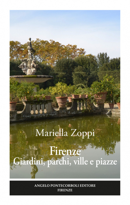 Könyv Firenze. Giardini, parchi, ville e piazze Mariella Zoppi