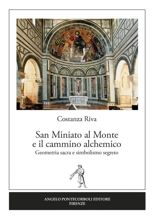 Kniha San Miniato al Monte e il cammino alchemico Costanza Riva