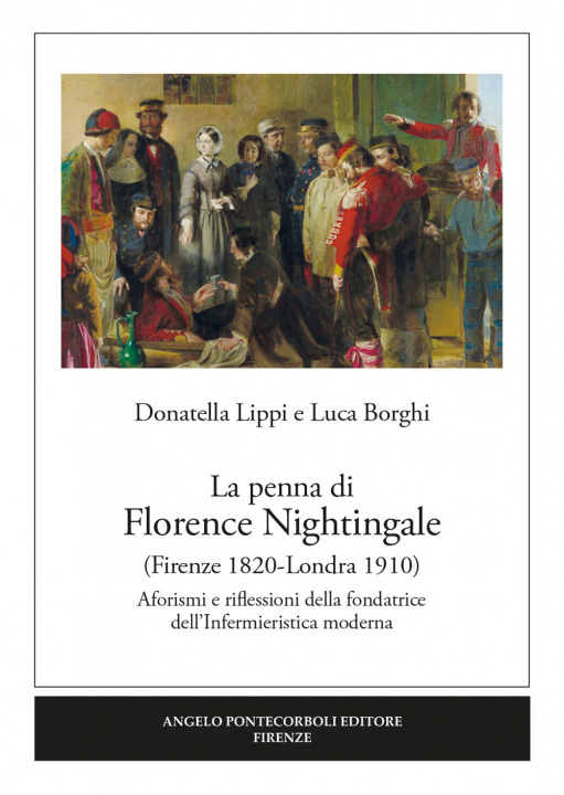 Könyv penna di Florence Nightingale (Firenze 1820-Londra 1910). Aforismi e riflessioni della fondatrice dell'Infermieristica moderna Donatella Lippi