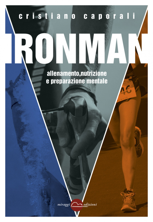 Könyv Ironman. Allenamento, nutrizione e preparazione mentale Cristiano Caporali