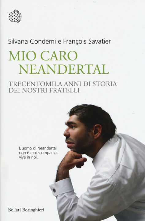 Könyv Mio caro Neanderthal. Trecentomila anni di storia dei nostri fratelli Silvana Condemi