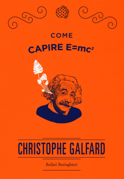 Libro Come capire E=mc2 Christophe Galfard