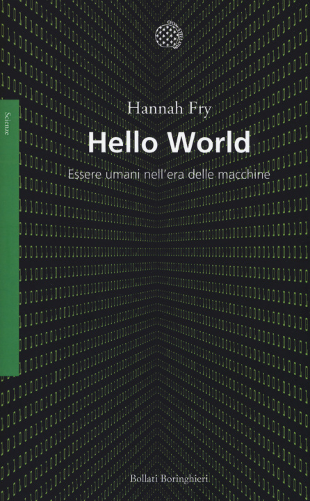 Книга Hello world. Essere umani nell'era delle macchine Hannah Fry