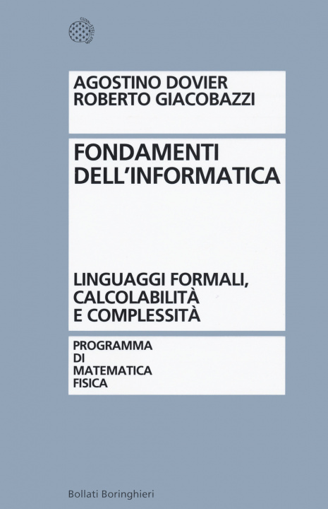 Könyv Fondamenti dell'informatica. Linguaggi formali, calcolabilità e complessità Agostino Dovier